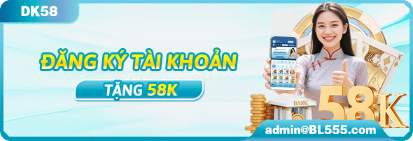 Đăng ký tài khoản tặng 58k