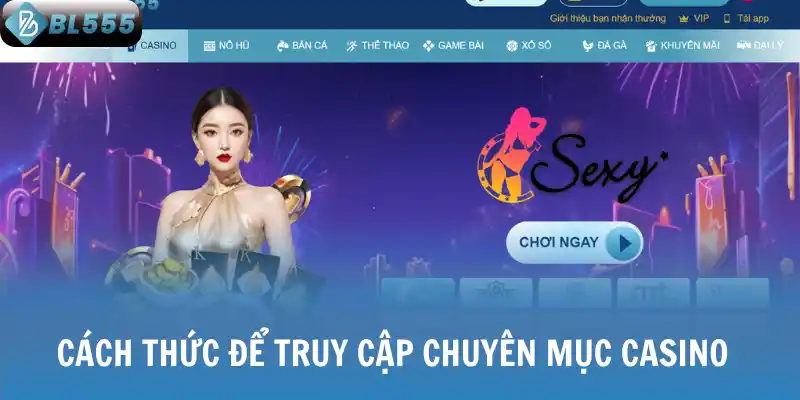 Cách thức để truy cập chuyên mục casino