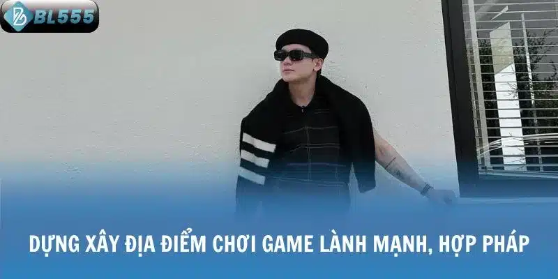 Dựng xây địa điểm chơi game lành mạnh, hợp pháp