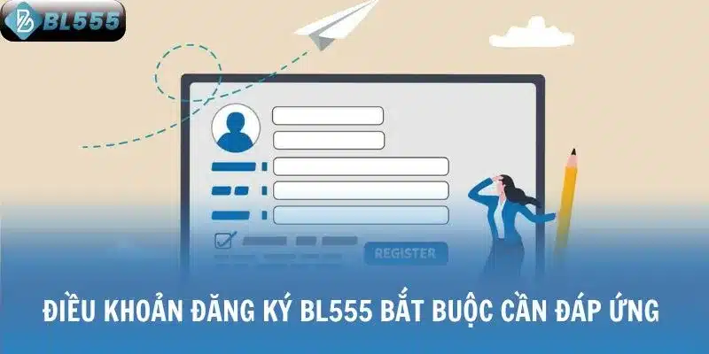 Điều khoản đăng ký BL555 bắt buộc cần đáp ứng