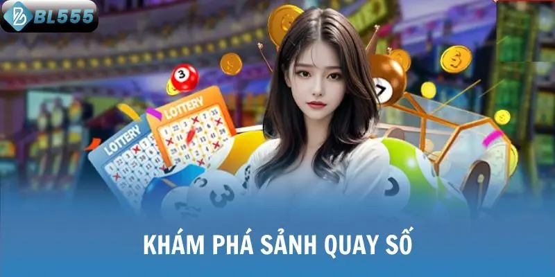 Khám phá sảnh quay số