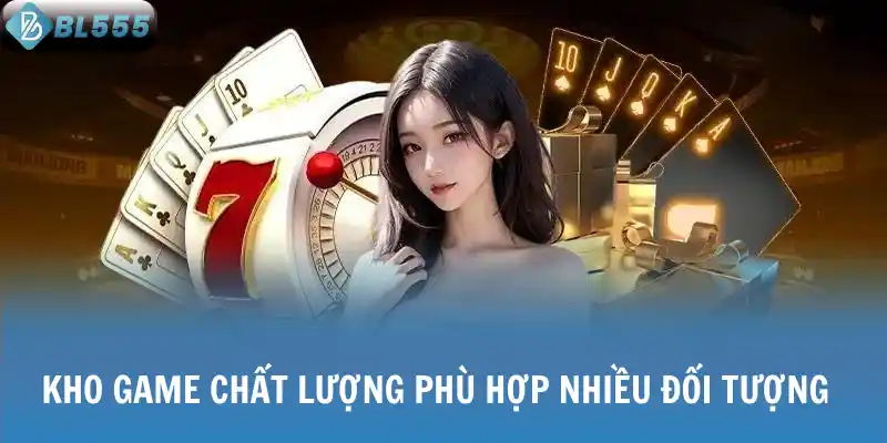 Kho game chất lượng phù hợp nhiều đối tượng