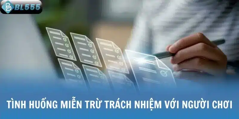 Tình huống miễn trừ trách nhiệm với người chơi
