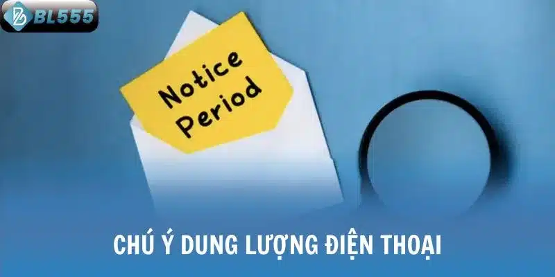 Chú ý dung lượng điện thoại