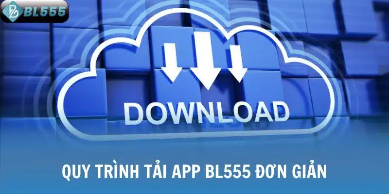 Quy trình tải app BL555 khá đơn giản