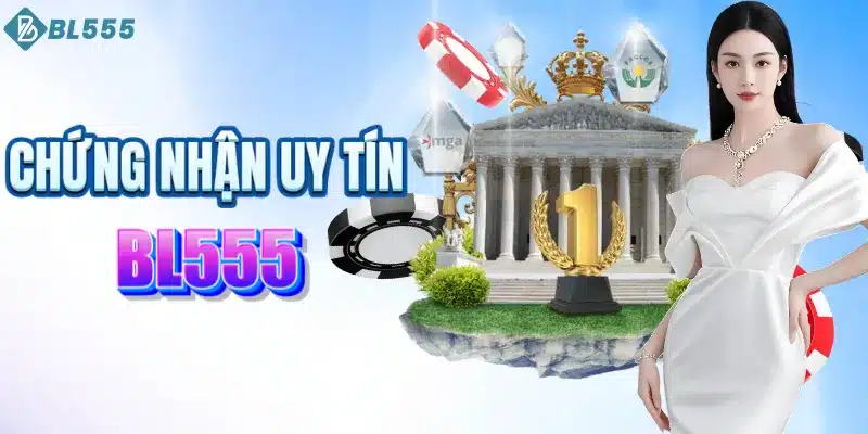 BL555 và những chứng nhận hoạt động uy tín