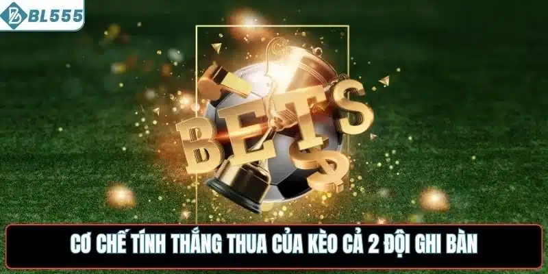 Cơ chế tính thắng thua của kèo cả hai đội ghi bàn