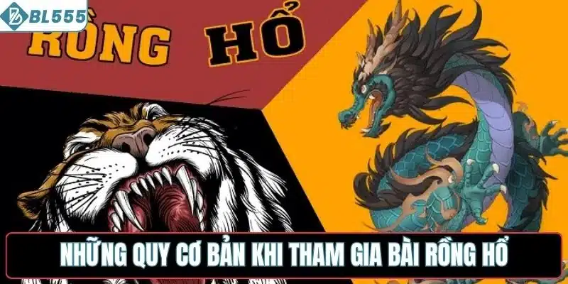 Những quy tắc cơ bản khi tham gia bài rồng hổ