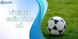 tỷ lệ kèo chấp bóng đá