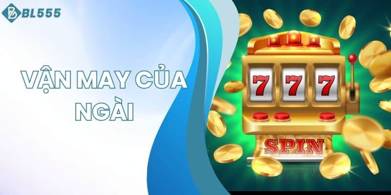 Vận may của ngài